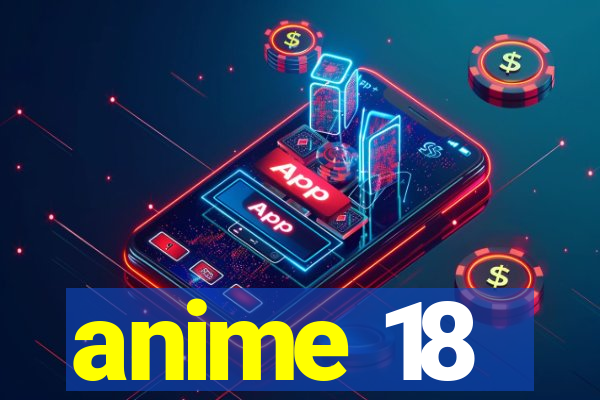 anime 18